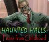  Haunted Halls: Fears from Childhood spill