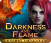  Darkness and Flame: Missing Memories spill