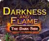  Darkness and Flame: The Dark Side spill