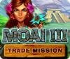  Moai 3: Trade Mission spill