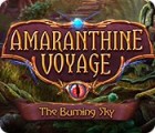  Amaranthine Voyage: The Burning Sky spill