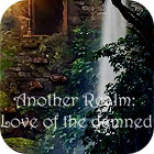  Another Realm: Love of the Damned spill