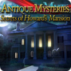  Antique Mysteries: Secrets of Howard's Mansion spill