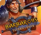  Barbarous: Tavern of Emyr spill