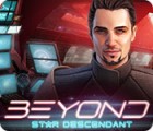  Beyond: Star Descendant spill
