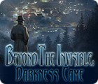  Beyond the Invisible: Darkness Came spill