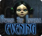  Beyond the Invisible: Evening spill
