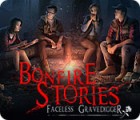  Bonfire Stories: Faceless Gravedigger spill