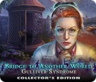  Bridge to Another World: Gulliver Syndrome Collector's Edition spill