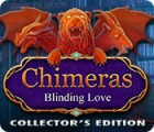  Chimeras: Blinding Love Collector's Edition spill