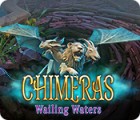  Chimeras: Wailing Waters spill