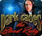  Dark Cases: The Blood Ruby spill