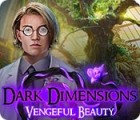  Dark Dimensions: Vengeful Beauty spill