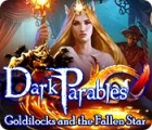 Dark Parables: Goldilocks and the Fallen Star spill