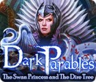  Dark Parables: The Swan Princess and The Dire Tree spill