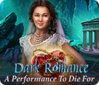  Dark Romance: A Performance to Die For spill
