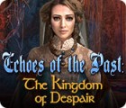  Echoes of the Past: The Kingdom of Despair spill