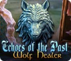  Echoes of the Past: Wolf Healer spill