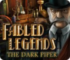  Fabled Legends: The Dark Piper spill