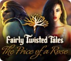  Fairly Twisted Tales: The Price Of A Rose spill