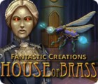  Fantastic Creations: House of Brass spill