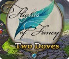  Flights of Fancy: Two Doves spill