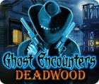  Ghost Encounters: Deadwood spill