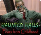  Haunted Halls: Fears from Childhood spill