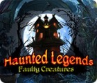  Haunted Legends: Faulty Creatures spill