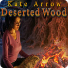  Kate Arrow: Deserted Wood spill
