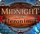  Midnight Calling: Jeronimo spill