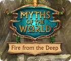  Myths of the World: Fire from the Deep spill