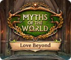  Myths of the World: Love Beyond spill