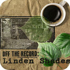  Off the Record: Linden Shades Collector's Edition spill