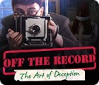  Off the Record: The Art of Deception spill