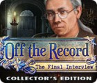  Off the Record: The Final Interview Collector's Edition spill