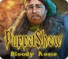  PuppetShow: Bloody Rosie spill