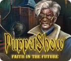  PuppetShow: Faith in the Future spill