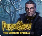  PuppetShow: The Curse of Ophelia spill