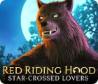  Red Riding Hood: Star-Crossed Lovers spill