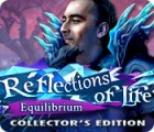 Reflections of Life: Equilibrium Collector's Edition spill