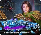  Reflections of Life: In Screams and Sorrow Collector's Edition spill