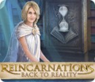  Reincarnations: Back to Reality spill