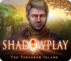  Shadowplay: The Forsaken Island spill