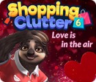  Shopping Clutter 6: Love is in the air spill
