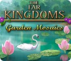  The Far Kingdoms: Garden Mosaics spill