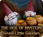  The Veil of Mystery: Seven Little Gnomes spill