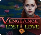 Vengeance: Lost Love spill Vengeance: Lost Love spill