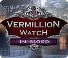  Vermillion Watch: In Blood spill