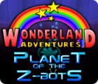  Wonderland Adventures: Planet of the Z-Bots spill